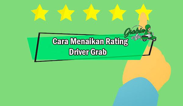 Cara Menaikan Rating Driver Grab