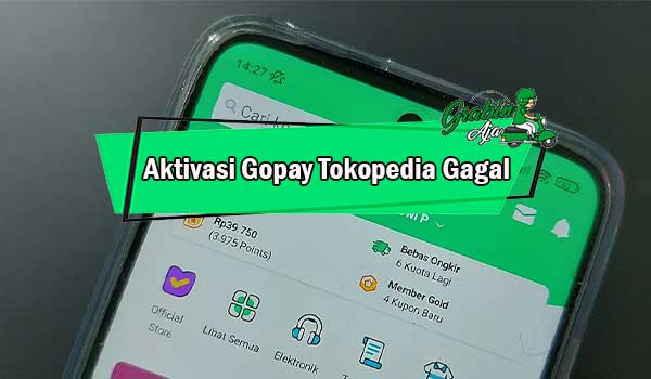 Aktivasi Gopay Tokopedia Gagal