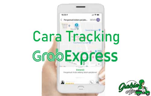 Cara Tracking Grab Express di Aplikasi Grab dan E-Commerce